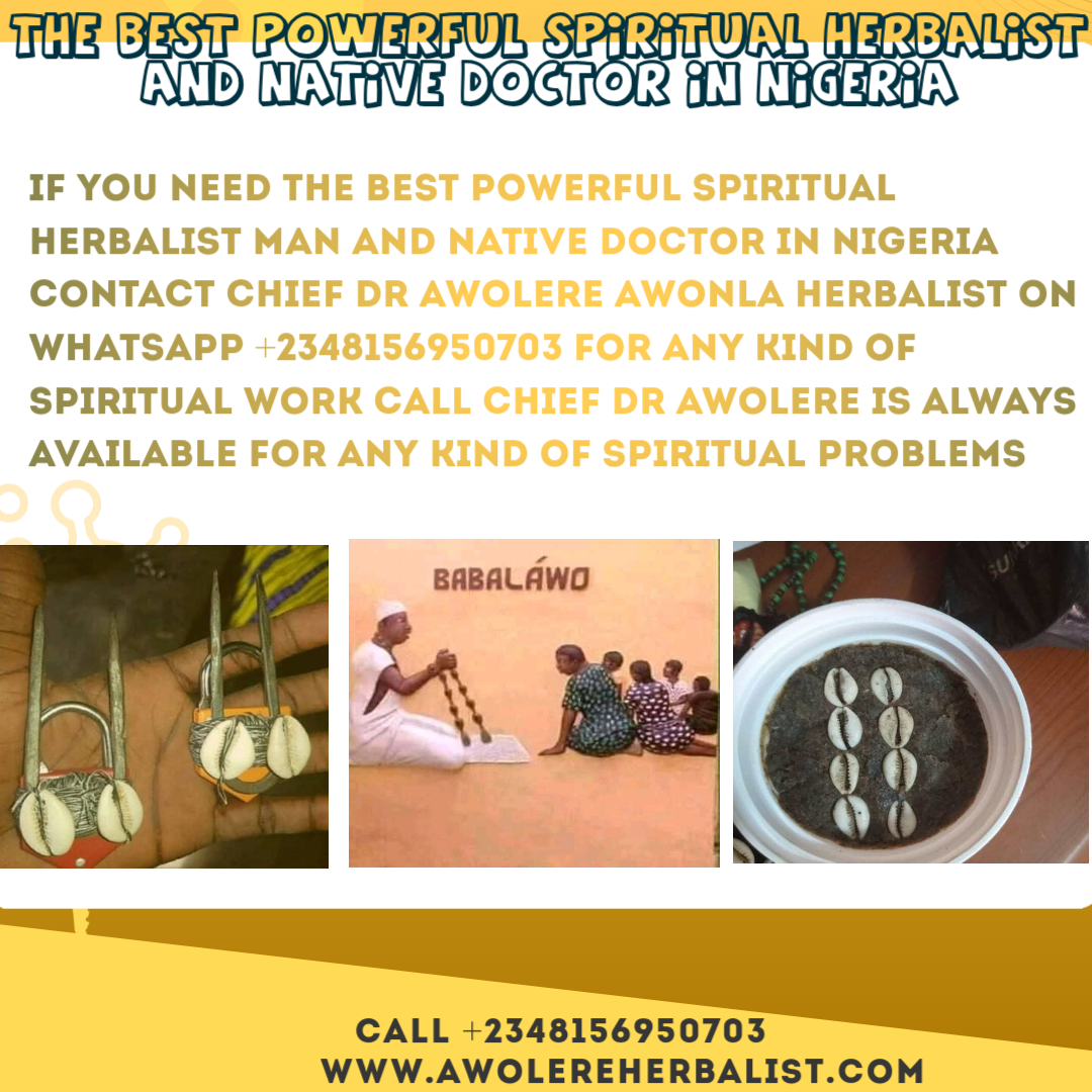 The Best Powerful Spiritual Herbalist Man In Nigeria +2348156950703